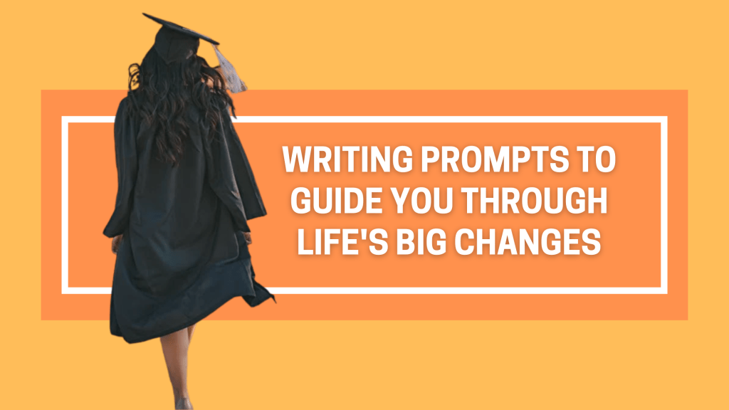 Transformative Writing Prompts: Guide Yourself Through Life’s Major&nbsp;Transitions